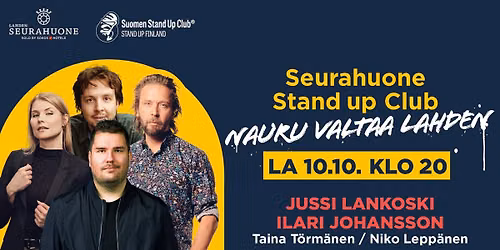 Lahden Seurahuone Stand Up Club La 10.10. Johansson, Lankoski, Törmänen, Leppänen