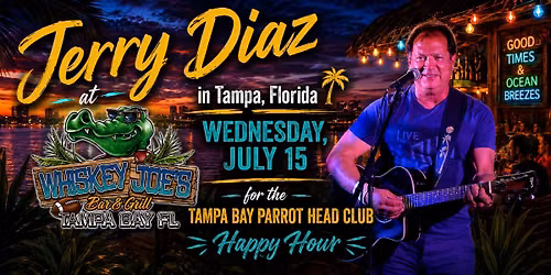 2026 - Wednesday, July 15 - Jerry Diaz at Whiskey Joe's in Tampa!