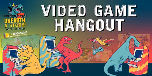 Video Game Hangout - Summer Reading Club at the Longview Public Library