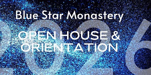 Blue Star Monastery 2026 Open House & Orientation