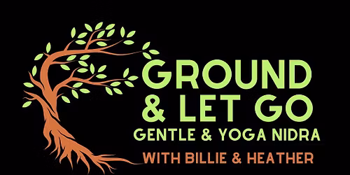Ground & Let Go: Gentle Movement & Yoga Nidra