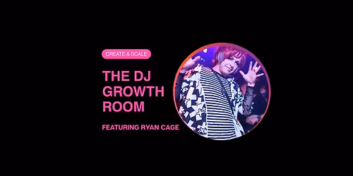 The DJ Growth Room Featuring Ryan Cage 