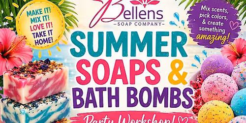 Bellens Soap Company Summer Soaps & Bath Bombs Party Workshop