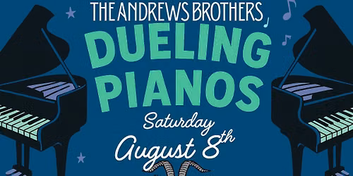 Dueling Pianos Hosted By The Andrews Brothers!