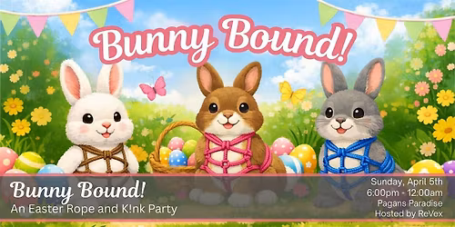 Bunny Bound! An Easter Rope and K!nk Party
