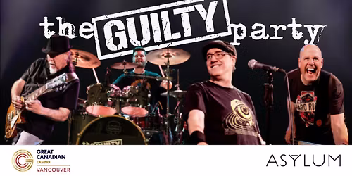 The Guilty Party - A Tribute to Classic Rock @ The Great Canadian Casino | Asylum Lounge