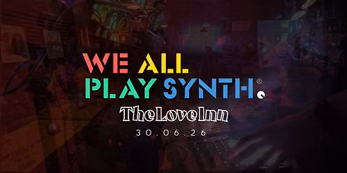We All Play Synth @The Love Inn
