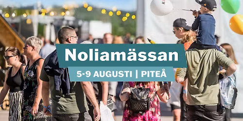 Noliam\u00e4ssan | 5-9 augusti | Pite\u00e5