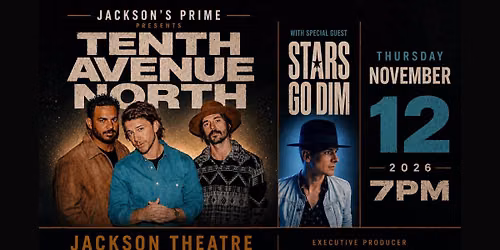 Jackson\u2019s Prime presents Tenth Avenue North with special guest Stars Go Dim at The Jackson Theatre