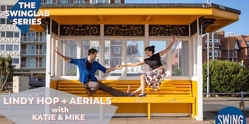 The Swinglab Series - Lindy Hop & Aerials with Mike & Katie