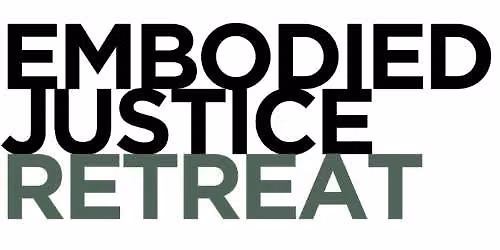 Embodied Justice Leadership Retreat