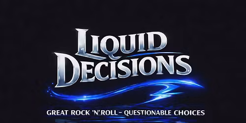Liquid Decisions