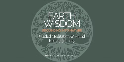 Earth Wisdom: Grounding into Nature - Guided Sound Healing Journey