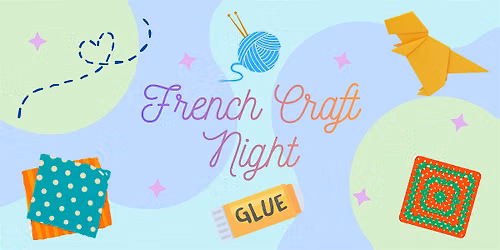 French Craft Night\/Soir\u00e9e Travaux Manuels