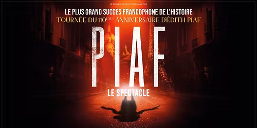 PIAF, LE SPECTACLE ! \u2022 PALAIS NIKAIA \u2022 19 D\u00c9CEMBRE 2025