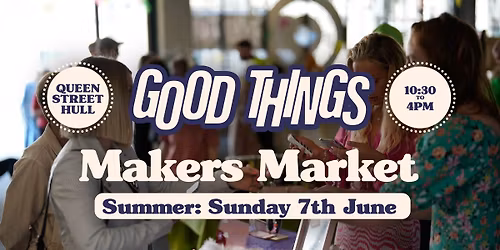 Good Things Summer Makers Market Hull