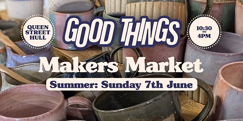 Good Things Summer Makers Market Hull