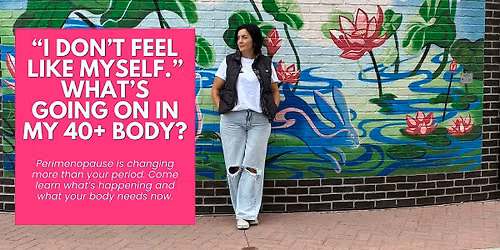 \u201cI Don\u2019t Feel Like Myself.\u201d What\u2019s Really Going On in Your 40+ Body? OCT 21