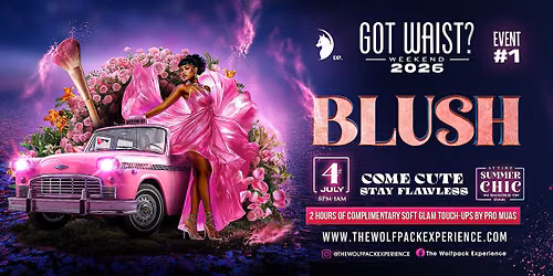 BLUSH: PINK PENTHOUSE PARTY (1 of 3 EVENTS) GOT WAIST WKND