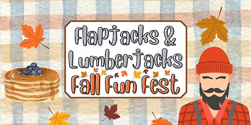 Flapjacks & Lumberjacks Fall Fun Fest
