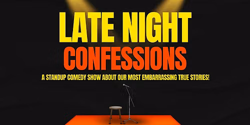 Late Night Confessions - Standup Comedy About Embarrassing True Stories