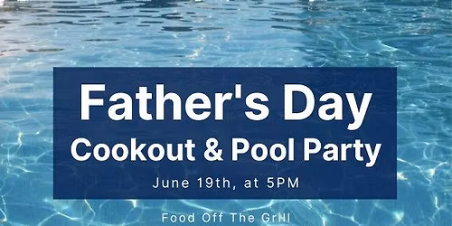 Father\u2019s Day Cookout & Pool Party