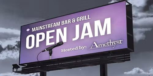 Open Jam at Mainstream - Hosted by Amethyst