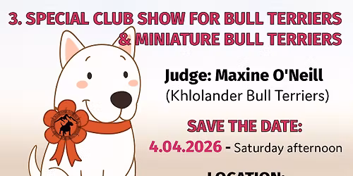 3. SPECIAL CLUB SHOW FOR BULL TERRIERS AND MINIATURE BULL TERRIERS