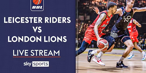 Leicester Riders at London Lions at Copper Box Arena