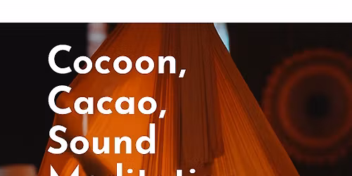 Cocoon,Cacao,Sound Meditation.