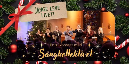 L\u00e4nge leve livet \u2013 en julkonsert med S\u00e5ngkollektivet