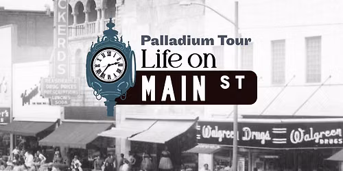 Palladium Tour | Life on Main Street