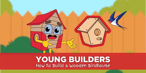 Young Builders Project of the Month: Build a Wooden Birdhouse