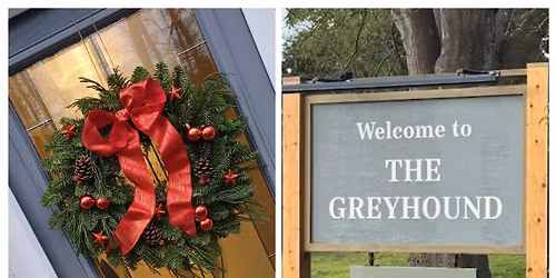 THE GREYHOUND, WREATH MAKING WORKSHOP