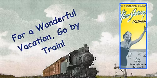 Monthly Meeting - Railroads, Tourism, and Commuters at the Jersey Shore