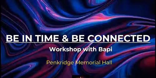 Be In Time & Be Connected Workshop with Bapi