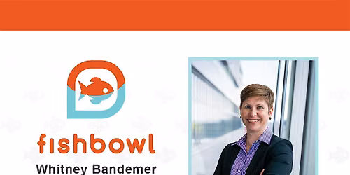 Fishbowl #26: Whitney Bandemer