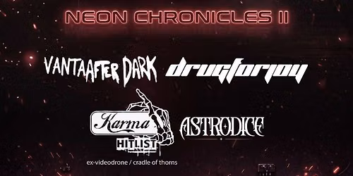 Julien-K, Nite, Vanta After Dark, DRUGFORJOY, Karma Hitlist, Astrodice