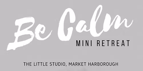 Be Calm Mini Retreat
