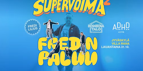 Fredi Lilius: ADHD Supervoima 2 - Fredin paluu \/ Jyv\u00e4skyl\u00e4