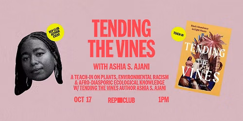 TEACH-IN: Tending The Vines: Black Abundance in Eight Plants w\/ Ashia Ajani