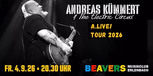 ANDREAS K\u00dcMMERT & THE ELECTRIC CIRCUS | BEAVERS Musikclub | Erlenbach am Main