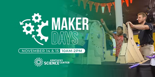 FREE Maker Days \u2699\ufe0f\ud83d\udee0\ufe0f\ud83c\udfa8 at Kentucky Science Center