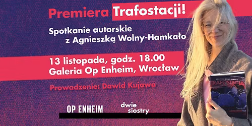 Premiera \u201eTrafostacji\u201d! Spotkanie autorskie z Agnieszk\u0105 Wolny-Hamka\u0142o
