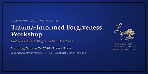 Trauma - Informed Forgiveness  Workshop