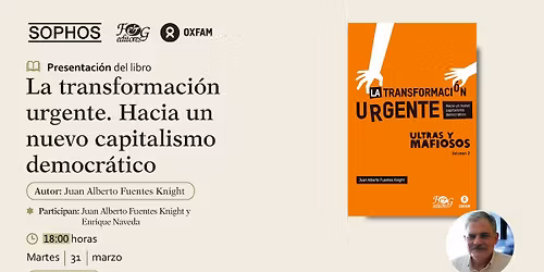 Presentaci\u00f3n del libro "La transformaci\u00f3n urgente" de Juan Alberto Fuentes Knight