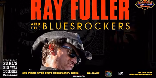 RAY FULLER & THE BLUESROCKERS - SUN  - NOV 9, 2025 - 2PM - Earl's Hideaway, Sebastian FL 32958
