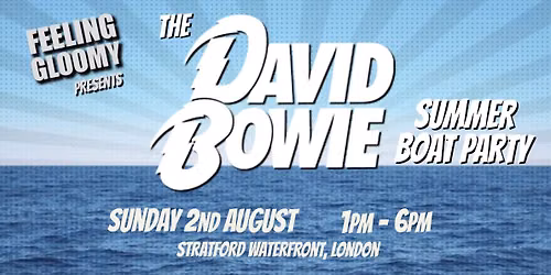 Feeling Gloomy presents The Bowie Summer Boat Party, 1pm-6pm