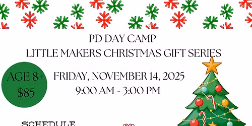 LITTLE MAKERS CHRISTMAS GIFT PD DAY CAMP ~ FULL DAY!