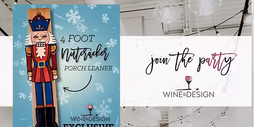4 Ft Nutcracker Porch Leaner Workshop! | Wine & Design